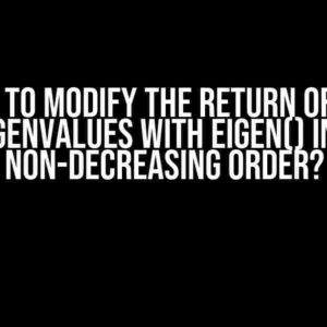 How to Modify the Return of the Eigenvalues with Eigen() in a Non-Decreasing Order?