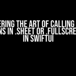 Mastering the Art of Calling Async Functions in .sheet or .fullScreenCover in SwiftUI