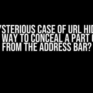 The Mysterious Case of URL Hiding: Is There a Way to Conceal a Part of a URL from the Address Bar?